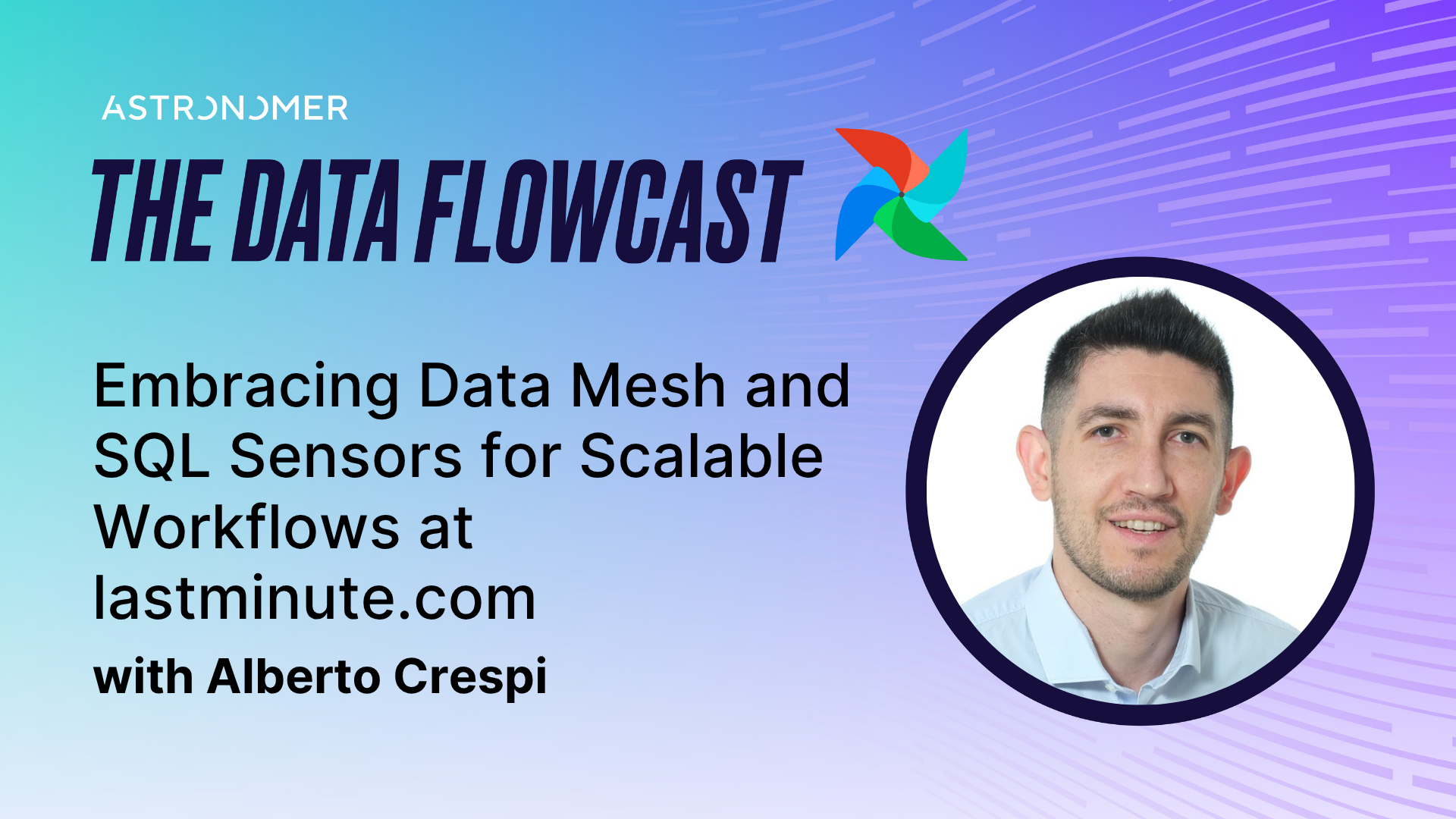 Embracing Data Mesh and SQL Sensors for Scalable Workflows at lastminute.com with Alberto Crespi