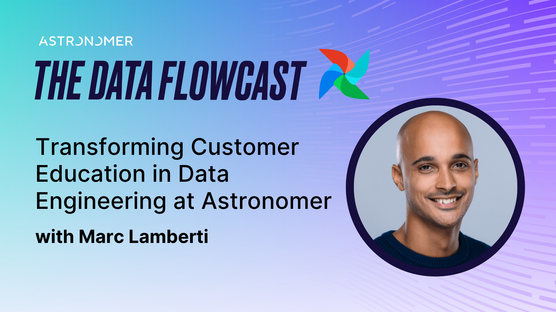 Transforming Customer Education in Data Engineering at Astronomer with Marc Lamberti