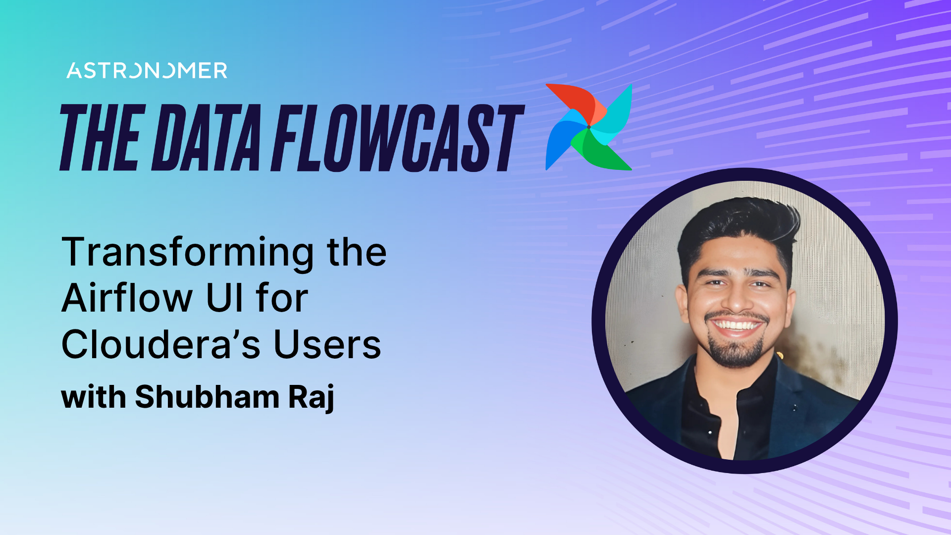 Transforming the Airflow UI for Cloudera’s Users with Shubham Raj