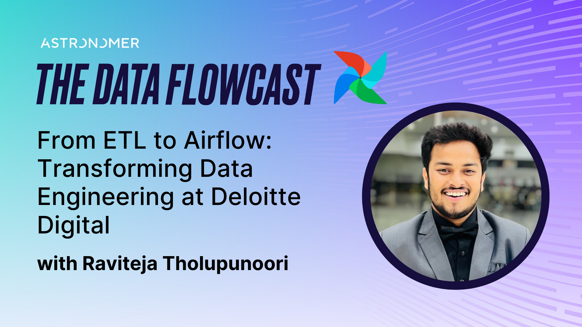 From ETL to Airflow: Transforming Data Engineering at Deloitte Digital with Raviteja Tholupunoori
